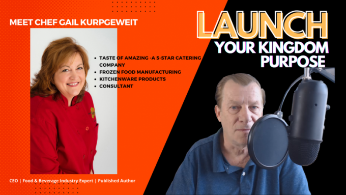 Meet Chef Gail Kurpgeweit – How To Launch Your Kingdom Purpose In The Food Industry